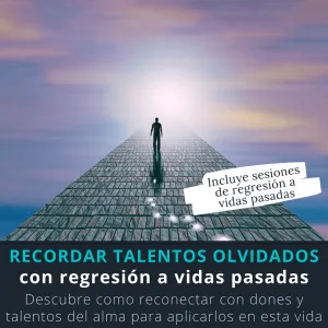 Recordar talentos olvidados con Regresión a Vidas Pasadas